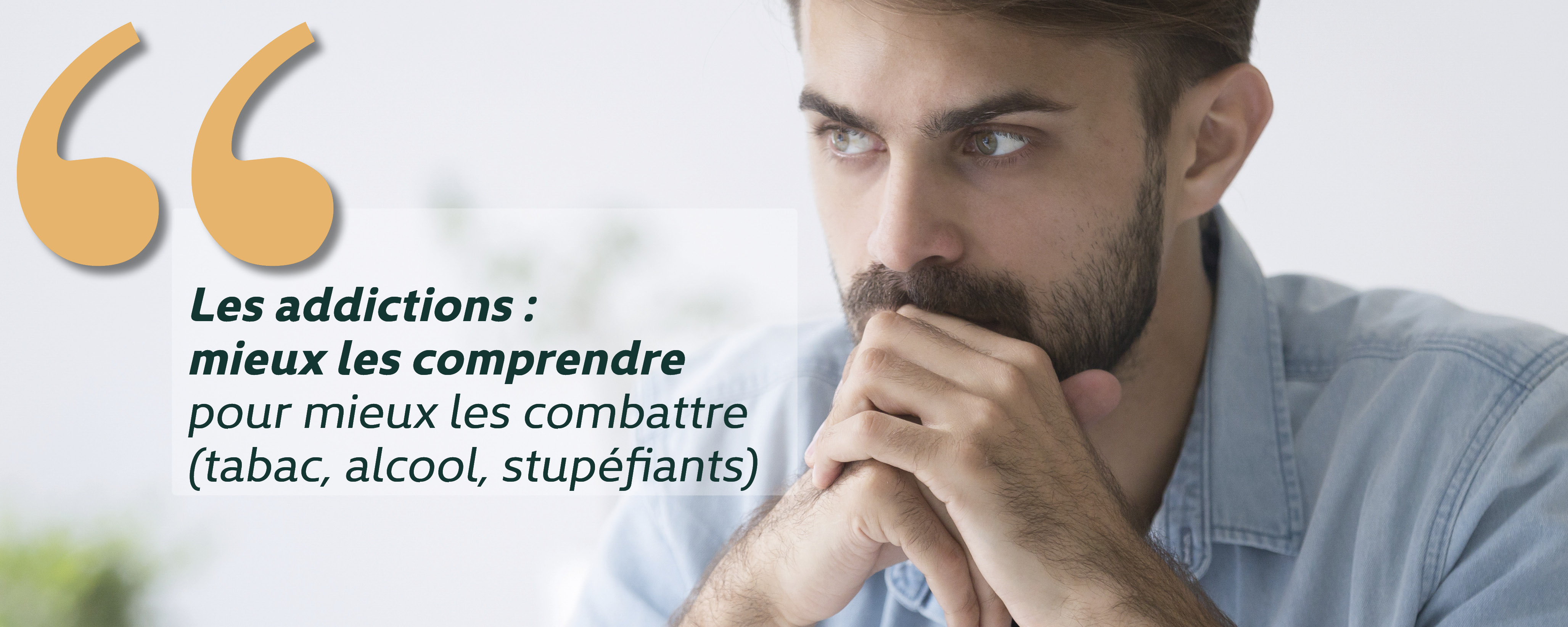 les addictions : mieux les comprendre pour mieux les combattre (tabac, alcool, stupéfiants)