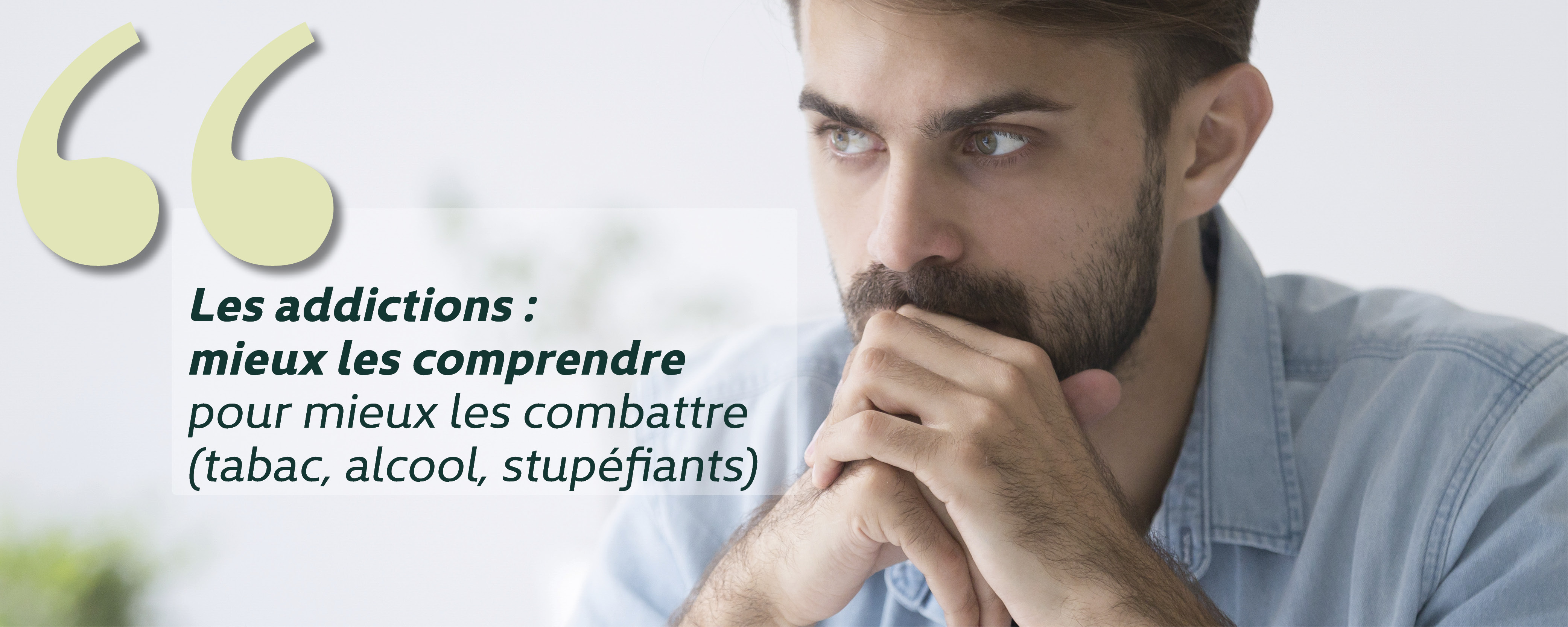 Les addictions : mieux les comprendre pour mieux les combattre (tabac, alcool, stupéfiants)